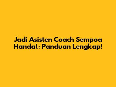 Jadi Asisten Coach Sempoa Handal: Panduan Lengkap!