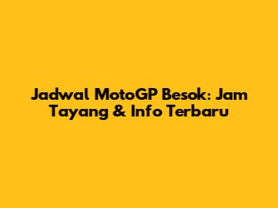 Jadwal MotoGP Besok: Jam Tayang & Info Terbaru
