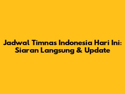 Jadwal Timnas Indonesia Hari Ini: Siaran Langsung & Update