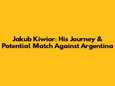 Jakub Kiwior: His Journey & Potential Match Against Argentina