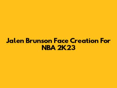 Jalen Brunson Face Creation For NBA 2K23