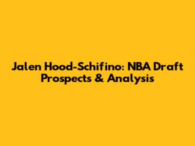 Jalen Hood-Schifino: NBA Draft Prospects & Analysis