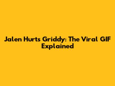 Jalen Hurts Griddy: The Viral GIF Explained