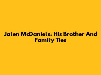 Jalen McDaniels: His Brother And Family Ties