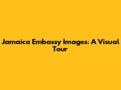 Jamaica Embassy Images: A Visual Tour