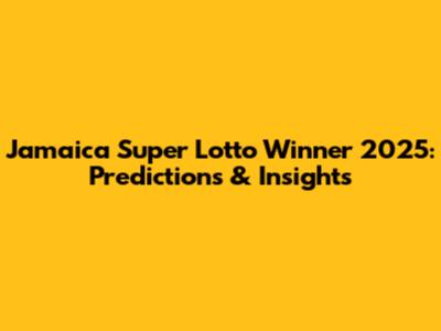 Jamaica Super Lotto Winner 2025: Predictions & Insights
