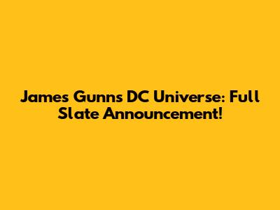 James Gunn's DC Universe: Full Slate Announcement!