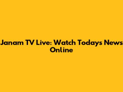 Janam TV Live: Watch Today's News Online
