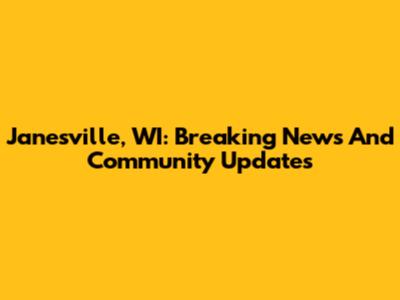 Janesville, WI: Breaking News And Community Updates