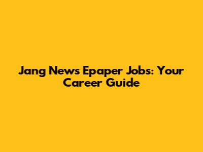Jang News Epaper Jobs: Your Career Guide