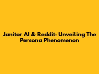 Janitor AI & Reddit: Unveiling The Persona Phenomenon