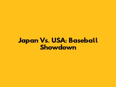 Japan Vs. USA: Baseball Showdown