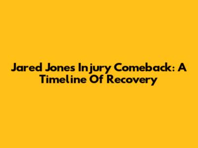 Jared Jones' Injury Comeback: A Timeline Of Recovery