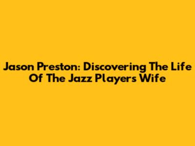 Jason Preston: Discovering The Life Of The Jazz Player's Wife