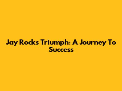 Jay Rock's Triumph: A Journey To Success