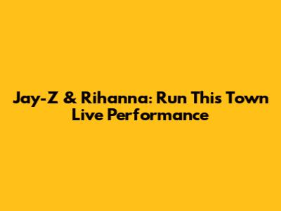 Jay-Z & Rihanna: "Run This Town" Live Performance