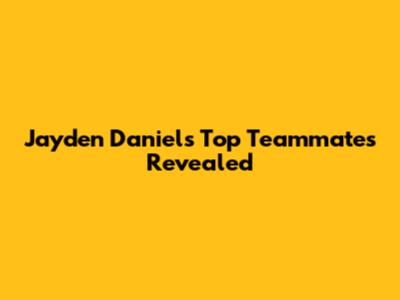 Jayden Daniels' Top Teammates Revealed