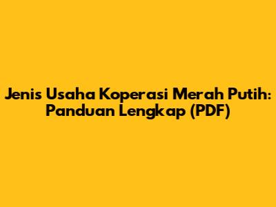 Jenis Usaha Koperasi Merah Putih: Panduan Lengkap (PDF)