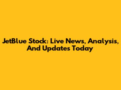 JetBlue Stock: Live News, Analysis, And Updates Today