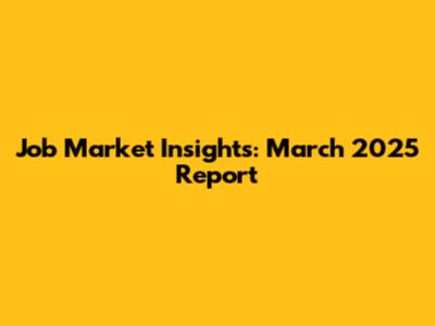 Job Market Insights: March 2025 Report