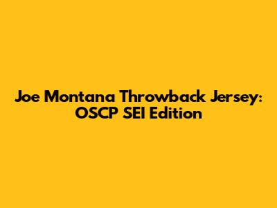 Joe Montana Throwback Jersey: OSCP SEI Edition