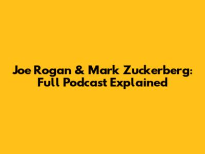 Joe Rogan & Mark Zuckerberg: Full Podcast Explained
