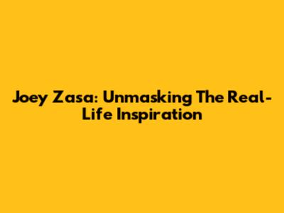 Joey Zasa: Unmasking The Real-Life Inspiration