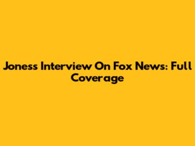 Jones's Interview On Fox News: Full Coverage