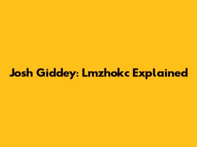 Josh Giddey: Lmzhokc Explained