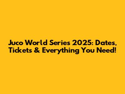 Juco World Series 2025: Dates, Tickets & Everything You Need!
