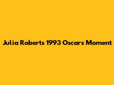 Julia Roberts' 1993 Oscars Moment