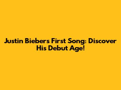 Justin Bieber's First Song: Discover His Debut Age!