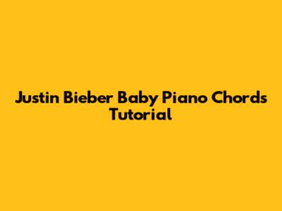 Justin Bieber 'Baby' Piano Chords Tutorial