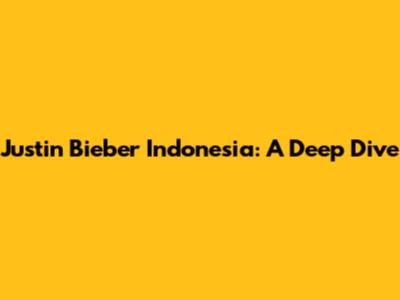Justin Bieber Indonesia: A Deep Dive