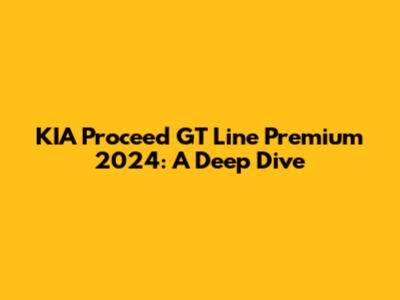 KIA Proceed GT Line Premium 2024: A Deep Dive