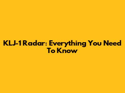 KLJ-1 Radar: Everything You Need To Know