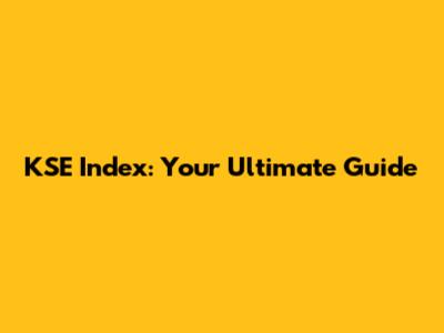 KSE Index: Your Ultimate Guide