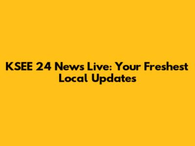 KSEE 24 News Live: Your Freshest Local Updates