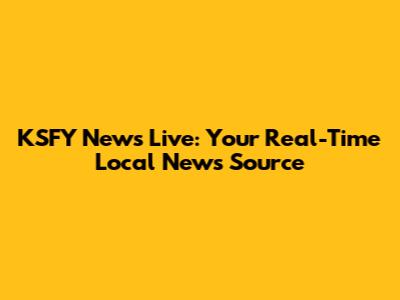 KSFY News Live: Your Real-Time Local News Source
