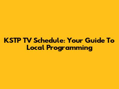KSTP TV Schedule: Your Guide To Local Programming