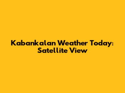 Kabankalan Weather Today: Satellite View