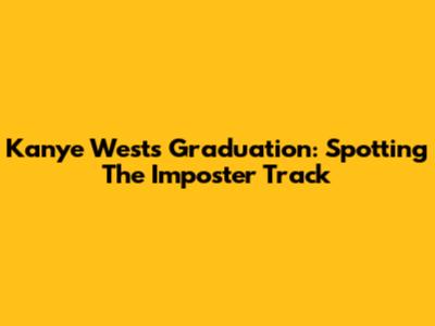 Kanye West's Graduation: Spotting The Imposter Track