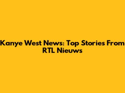 Kanye West News: Top Stories From RTL Nieuws