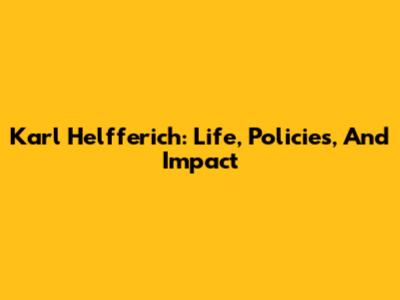 Karl Helfferich: Life, Policies, And Impact