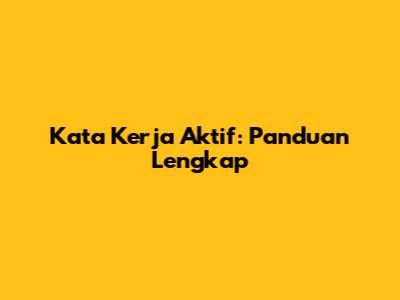 Kata Kerja Aktif: Panduan Lengkap