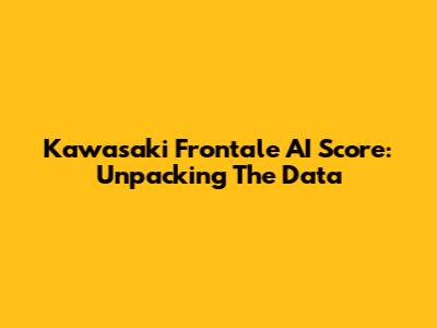 Kawasaki Frontale AI Score: Unpacking The Data