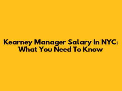 Kearney Manager Salary In NYC: What You Need To Know