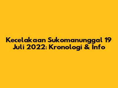 Kecelakaan Sukomanunggal 19 Juli 2022: Kronologi & Info
