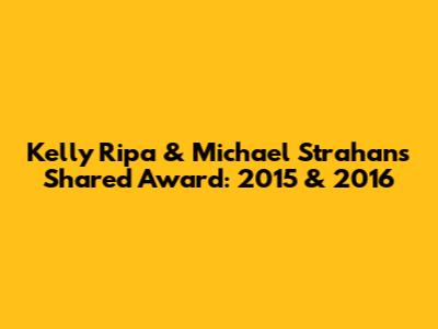 Kelly Ripa & Michael Strahan's Shared Award: 2015 & 2016