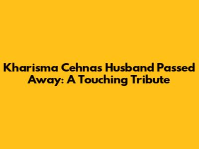 Kharisma Cehna's Husband Passed Away: A Touching Tribute